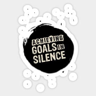 Achieving Goals in silence Inspirational Motivational Quote Sticker